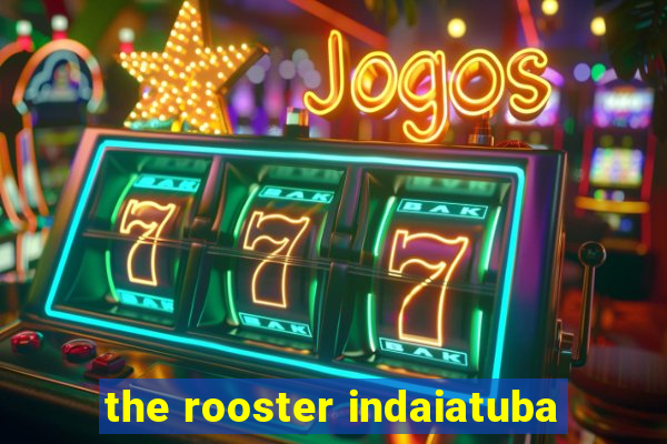 the rooster indaiatuba